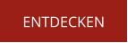 ENTDECKEN