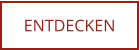 ENTDECKEN