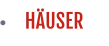 HÄUSER