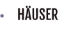HÄUSER
