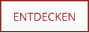 ENTDECKEN
