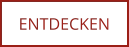 ENTDECKEN