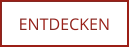ENTDECKEN