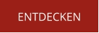 ENTDECKEN