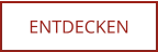 ENTDECKEN