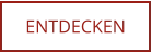 ENTDECKEN