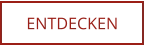 ENTDECKEN